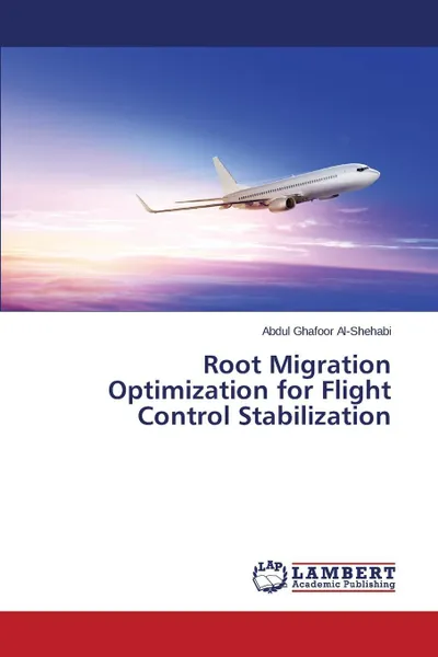 Обложка книги Root Migration Optimization for Flight Control Stabilization, Al-Shehabi Abdul Ghafoor