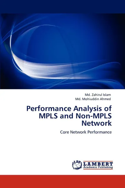 Обложка книги Performance Analysis of Mpls and Non-Mpls Network, MD Zahirul Islam, MD Mohiuddin Ahmed