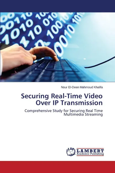 Обложка книги Securing Real-Time Video Over IP Transmission, Mahmoud Khalifa Nour El-Deen