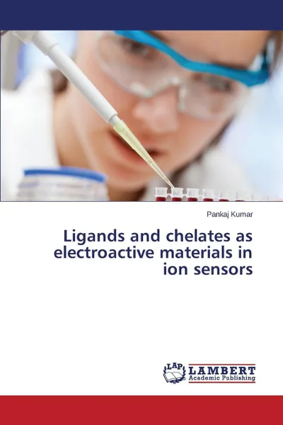 Обложка книги Ligands and Chelates as Electroactive Materials in Ion Sensors, Kumar Pankaj