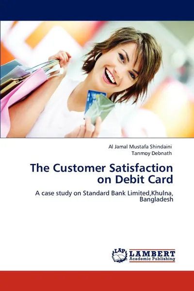 Обложка книги The Customer Satisfaction on Debit Card, Al Jamal Mustafa Shindaini, Tanmoy Debnath