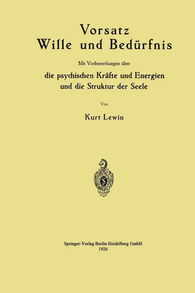 Обложка книги Vorsatz Wille und Bedurfnis. Mit Vorbemerkungen uber die psychischen Krafte und Energien und die Struktur der Seele, Kurt Lewin