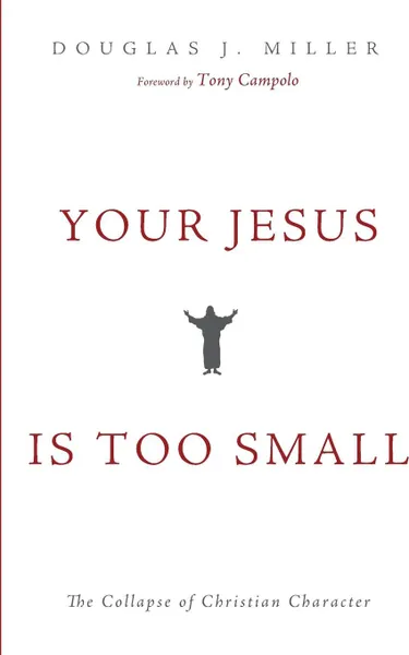 Обложка книги Your Jesus Is too Small, Douglas J. Miller