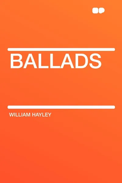 Обложка книги Ballads, William Hayley