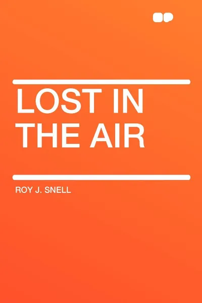 Обложка книги Lost in the Air, Roy J. Snell