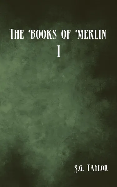 Обложка книги The Books of Merlin. I, S.G. Taylor