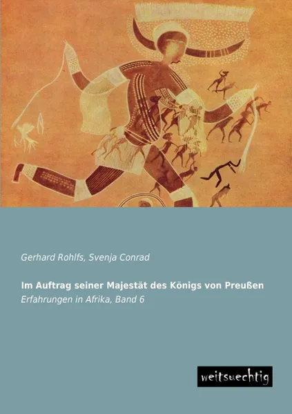 Обложка книги Im Auftrag Seiner Majestat Des Konigs Von Preussen, Gerhard Rohlfs