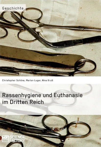 Обложка книги Rassenhygiene und Euthanasie im Dritten Reich, Marion Luger, Christopher Schöne, Nina Krull