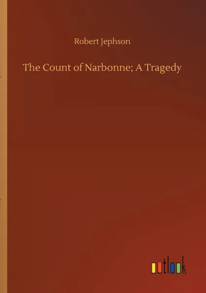 Обложка книги The Count of Narbonne; A Tragedy, Robert Jephson