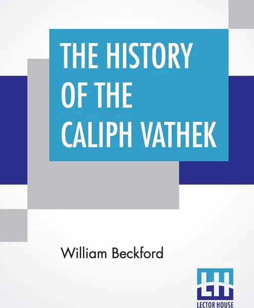 Обложка книги The History Of The Caliph Vathek, William Beckford