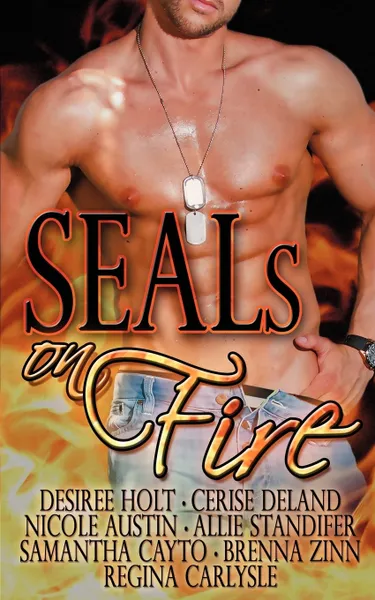 Обложка книги SEALS On Fire, Allie Standifer, Brenna Zinn, Desiree Holt