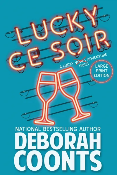 Обложка книги Lucky Ce Soir. Large Print Edition, Deborah Coonts