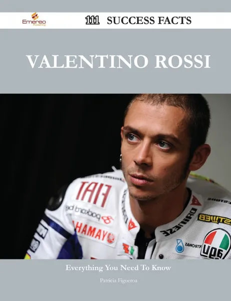 Обложка книги Valentino Rossi 111 Success Facts - Everything you need to know about Valentino Rossi, Patricia Figueroa