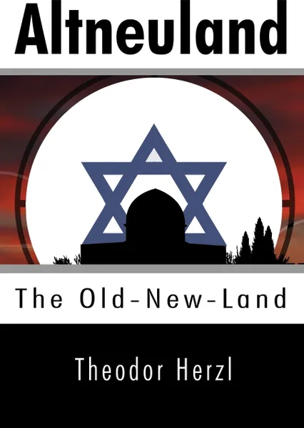 Обложка книги Altneuland. The Old-New-Land, Theodor Herzl