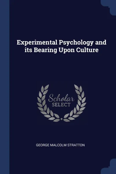 Обложка книги Experimental Psychology and its Bearing Upon Culture, George Malcolm Stratton