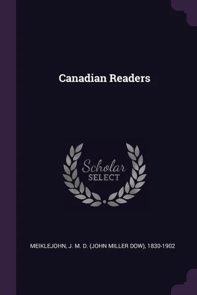 Обложка книги Canadian Readers, J M. D. 1830-1902 Meiklejohn