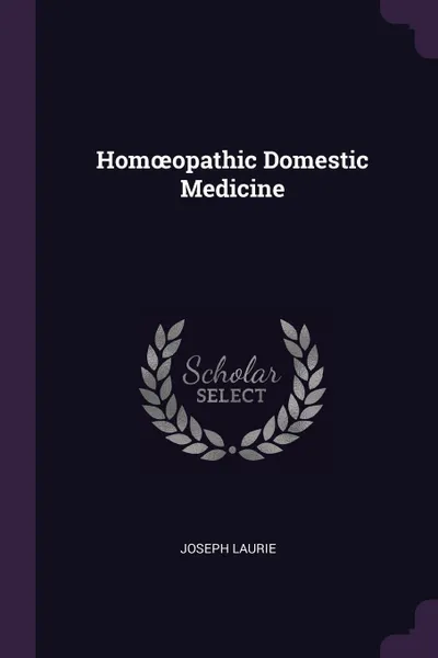 Обложка книги Homoeopathic Domestic Medicine, Joseph Laurie