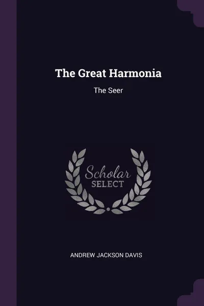 Обложка книги The Great Harmonia. The Seer, Andrew Jackson Davis