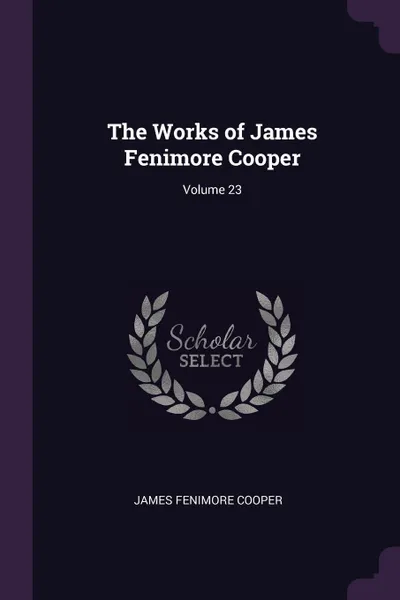 Обложка книги The Works of James Fenimore Cooper; Volume 23, James Fenimore Cooper