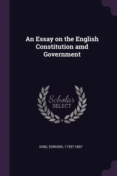 Обложка книги An Essay on the English Constitution amd Government, Edward King