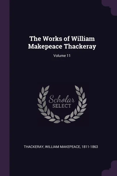 Обложка книги The Works of William Makepeace Thackeray; Volume 11, William Makepeace Thackeray