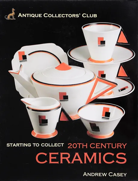Обложка книги Starting to Collect 20th Century Ceramics, Casey, Andrew