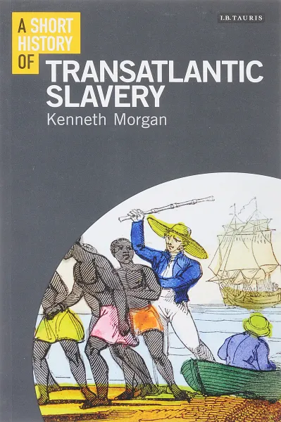 Обложка книги Short History of Transatlantic Slavery #дата изд.30.06.14#, Morgan