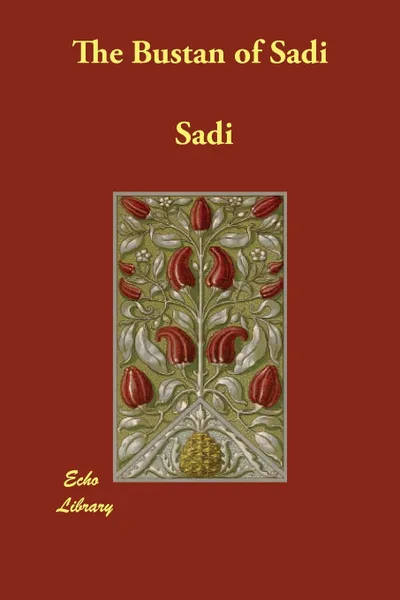 Обложка книги The Bustan of Sadi, Sadi, A. Hart Edwards