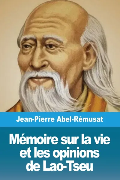 Обложка книги Memoire sur la vie et les opinions de Lao-Tseu, Jean-Pierre Abel-Rémusat