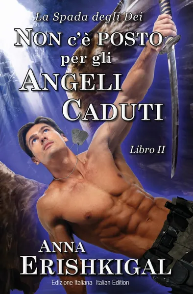 Обложка книги Non c'e posto per gli angeli caduti (Edizione Italiana). Libro 2 della saga 