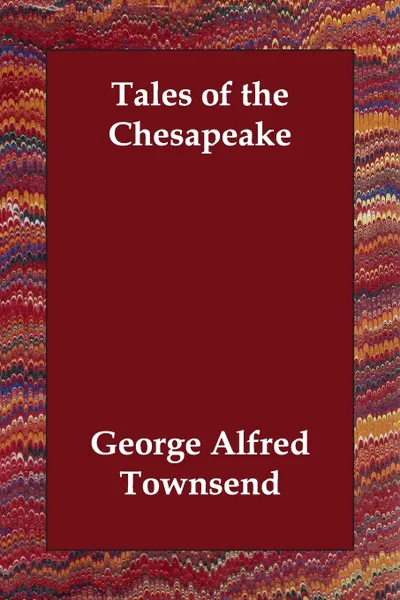 Обложка книги Tales of the Chesapeake, George Alfred Townsend