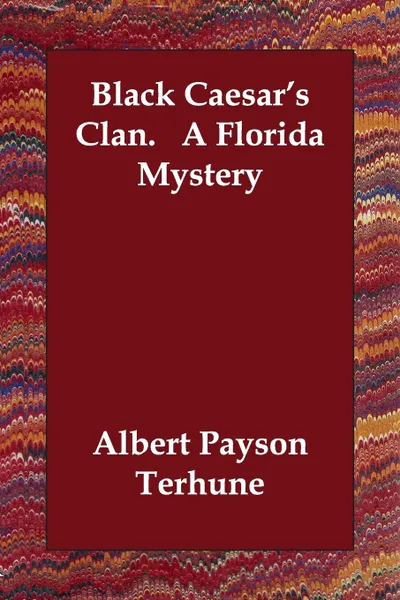 Обложка книги Black Caesar's Clan.   A Florida Mystery, Albert Payson Terhune