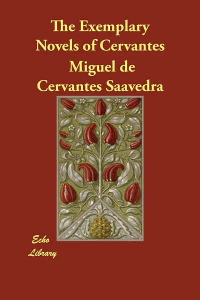 Обложка книги The Exemplary Novels of Cervantes, Miguel de Cervantes Saavedra