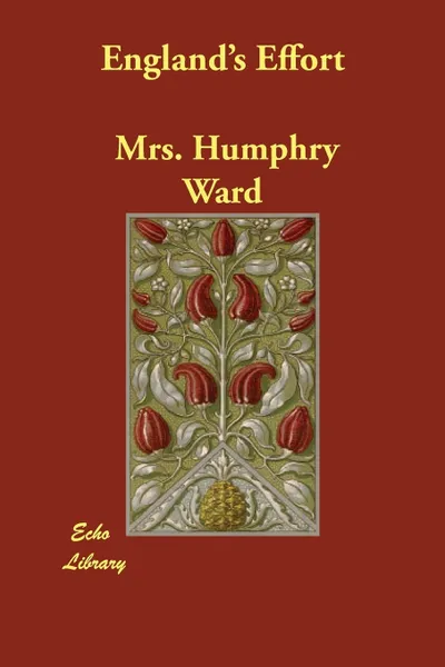 Обложка книги England's Effort, Mrs. Humphry Ward, Joseph H. Choate