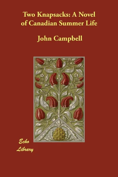 Обложка книги Two Knapsacks. A Novel of Canadian Summer Life, John Campbell