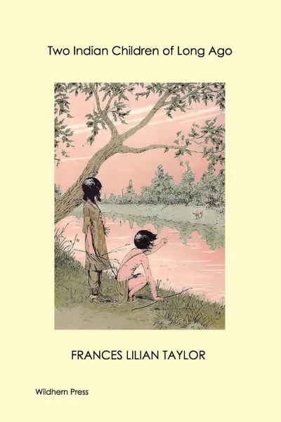 Обложка книги Two Indian Children of Long Ago (Illustrated Edition), Frances Lilian Taylor