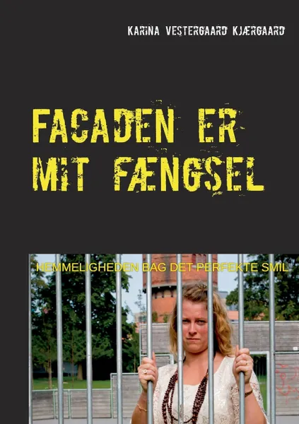 Обложка книги Facaden er mit faengsel, Karina Vestergaard Kjærgaard