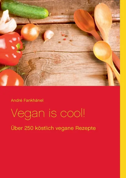 Обложка книги Vegan is cool!, André Fankhänel