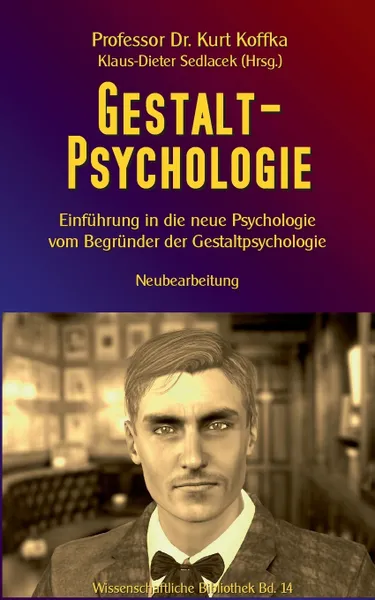 Обложка книги Gestalt-Psychologie. Einfuhrung in die neue Psychologie vom Begrunder der Gestaltpsychologie, Kurt Koffka