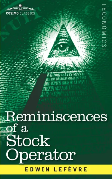 Обложка книги Reminiscences of a Stock Operator. The Story of Jesse Livermore, Wall Street's Legendary Investor, Edwin Lefevre