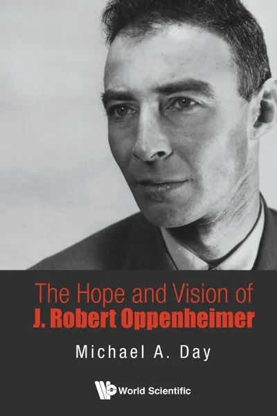 Обложка книги The Hope and Vision of J Robert Oppenheimer, Michael A Day