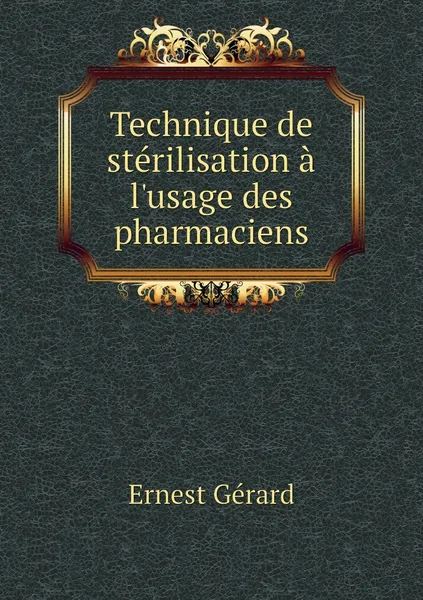 Обложка книги Technique de sterilisation a l'usage des pharmaciens, Ernest Gérard