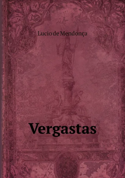 Обложка книги Vergastas, Lucio de Mendonça