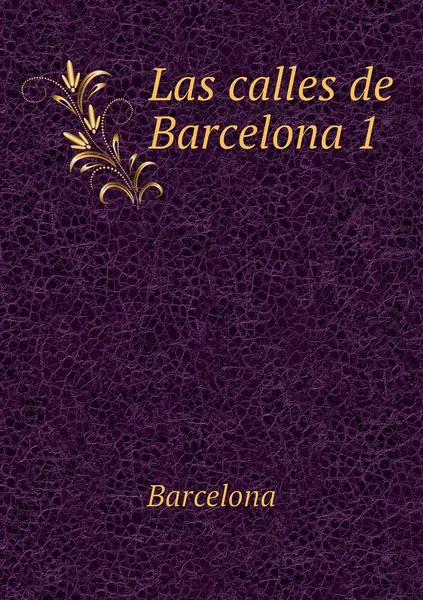 Обложка книги Las calles de Barcelona 1, Barcelona