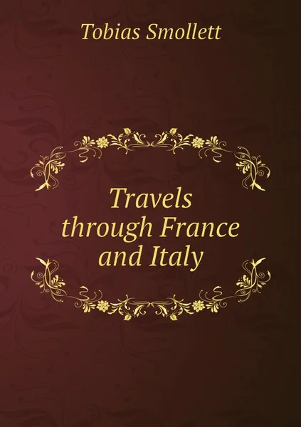 Обложка книги Travels through France and Italy, Tobias Smollett