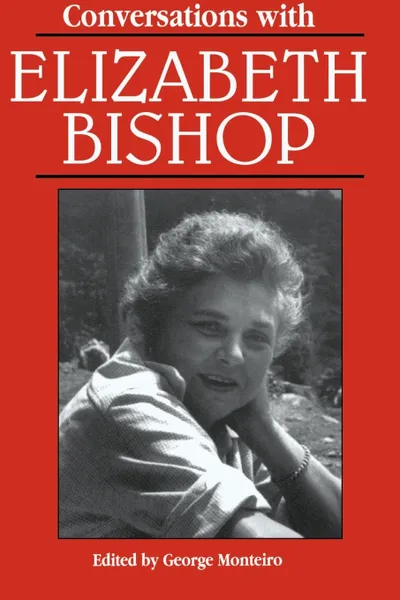 Обложка книги Conversations with Elizabeth Bishop, George Monteiro, Elizabeth Bishop