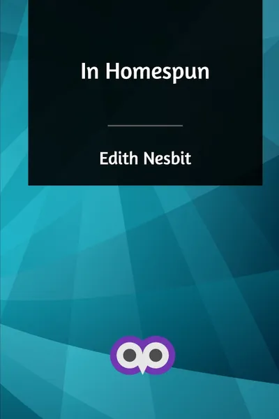 Обложка книги In Homespun, Edith Nesbit