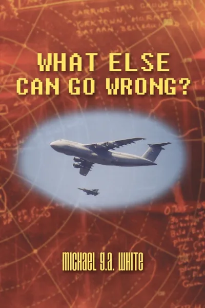 Обложка книги What Else Can Go Wrong?, G. a. White Michael G. a. White