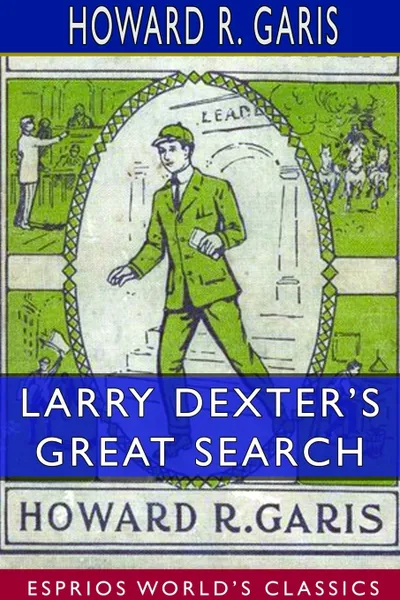 Обложка книги Larry Dexter's Great Search (Esprios Classics), Howard R. Garis