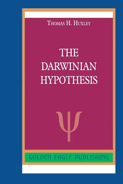 Обложка книги The Darwinian Hypothesis, Thomas H. Huxley